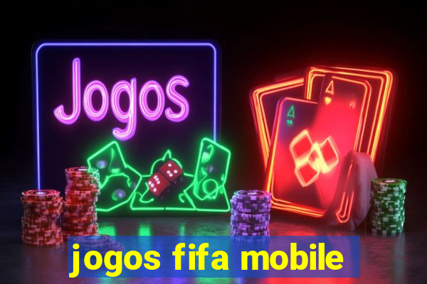 jogos fifa mobile